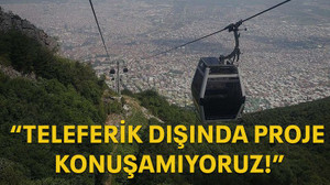 Tarhan: Teleferik dışında proje konuşamıyoruz!